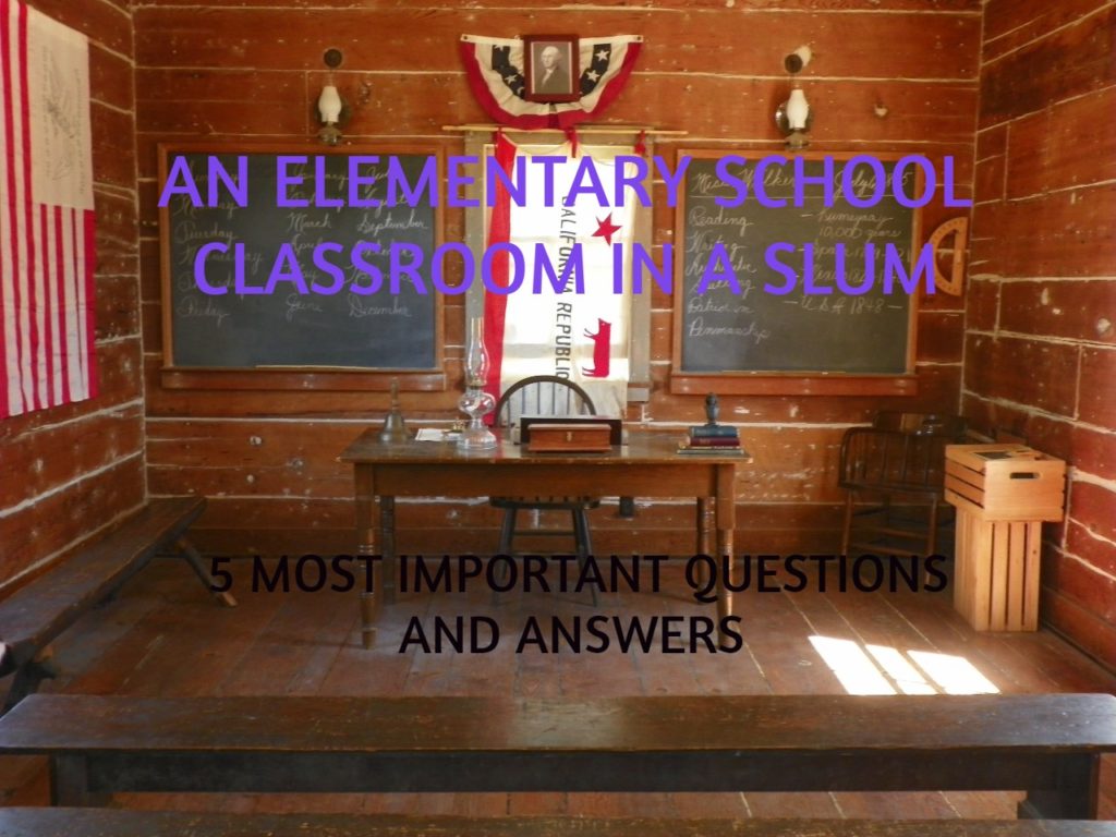 5-MOST-IMPORTANT-QUESTIONS-AND-ANSWERS-OF-AN-ELEMENTARY- SCHOOL-CLASSROOM-IN-A-SLUM