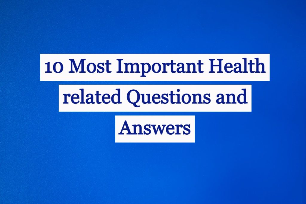 10-most-important-health-related-questions-and-answers