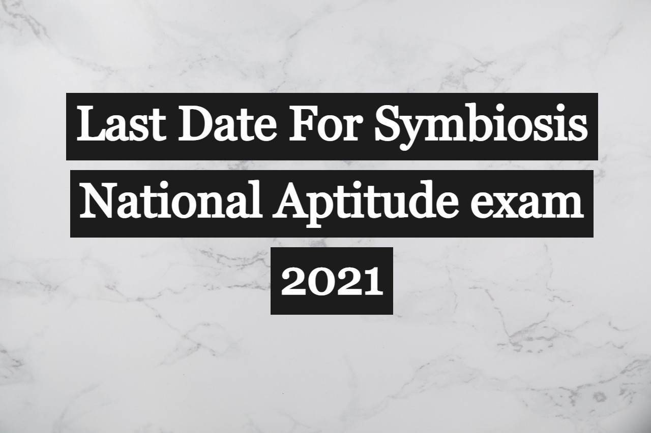 Last Date For Symbiosis National Aptitude Exam 2021 LEARN WITH FUN