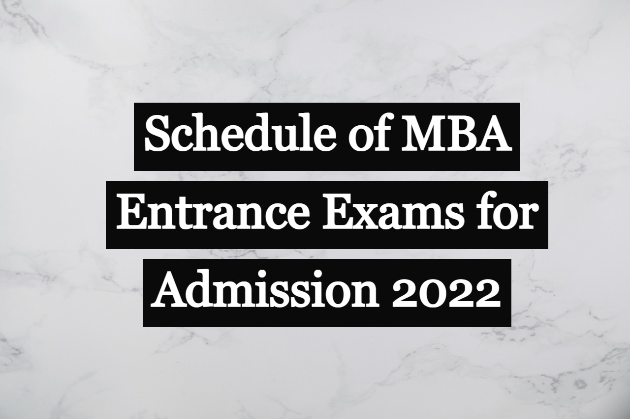 Schedule Of MBA Entrance Exams For Admission 2022 Last Date Of 