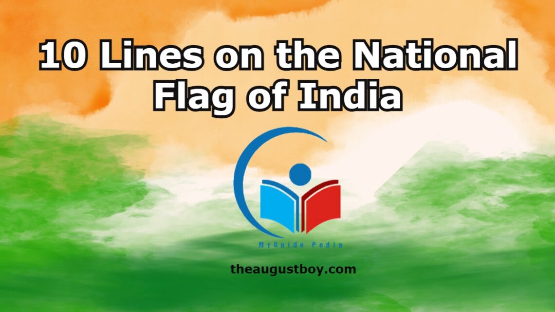 10-lines-on-the-national-flag-of-india-180-words-essay-on-the-national-flag-of-india