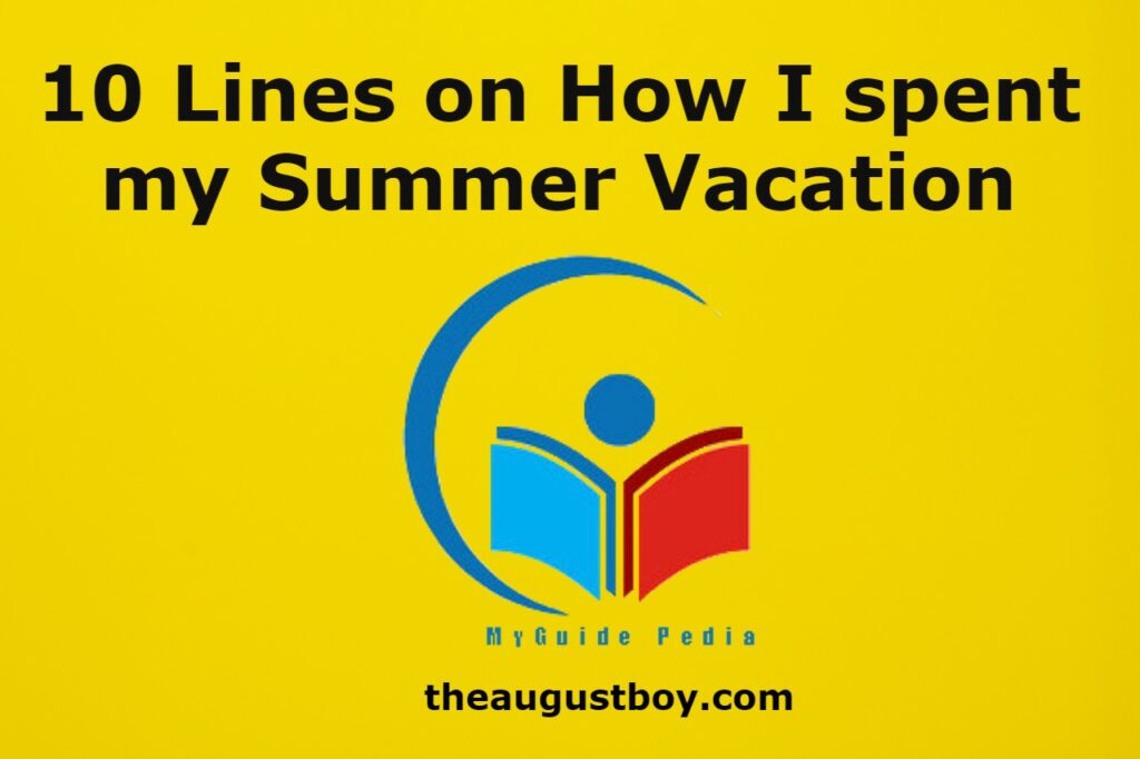 10-lines-on-how-i-spent-my-summer-vacation